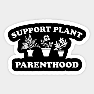 Support Plant Parenthood Sticker